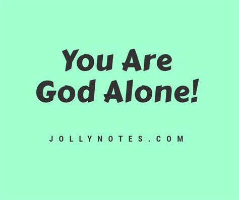 You Are God Alone! – Joyful Living Blog