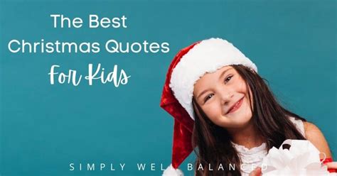 The Ultimate List of Christmas Quotes for Kids; 100 Wishes, Sayings and ...