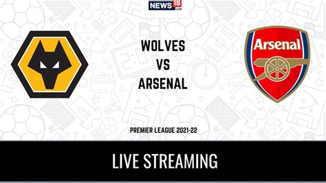 Premier League 2021-22 Wolverhampton Wanderers vs Arsenal LIVE ...