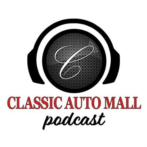 Listen to Classic Auto Mall Podcast podcast | Deezer