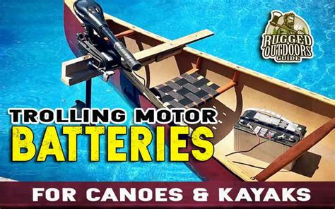 Trolling Motor Batteries for Canoes & Kayaks (A complete guide ...