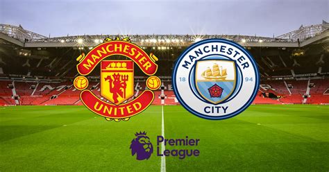 EPL: Man City vs Man United: Preview, possible lineup, injuries ...