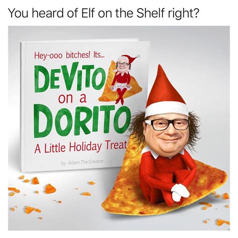 Devito on a Dorito | You've Heard of the Elf on the Shelf... | Funny ...