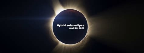 Rare hybrid solar eclipse on Thursday, April 20, 2023 - The Watchers