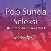 Pop Sunda Seleksi Rangrang Kamelang, Vol. I Songs Download: Play ...