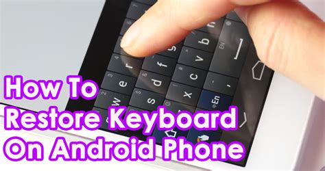 [Guide]- How Do I Restore Keyboard On Android Phone?