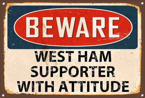 Beware West Ham Supporter with Attitude, Vintage Aluminum Metal Signs ...