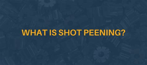 What Is Shot Peening? | Finishing Systems in York, PA