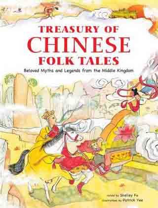 Treasury of Chinese Folk Tales - Beloved Myths and Legends from the ...