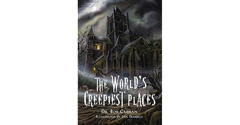 The World's Creepiest Places by Bob Curran