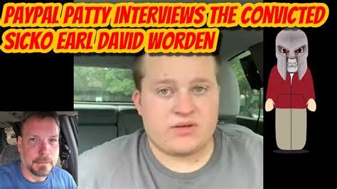 PayPal Patty Interviews The Convicted Sicko Earl David Worden - YouTube