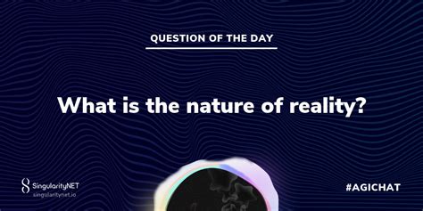 What is the nature of reality? - The Future of Reality - SingularityNET