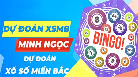 Soi cầu minh ngọc - Dự đoán XSMB minh ngọc hôm nay