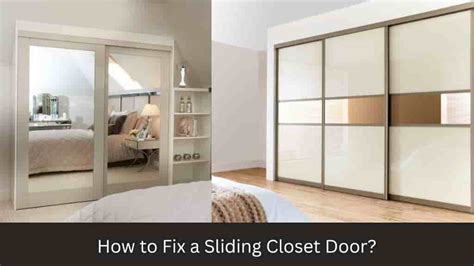 How to Fix a Sliding Closet Door? Complete Guide