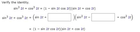 SOLVED: Verify the identity: sin? 2t + Cos 2t = (1 sin 2t cos 2t)(sin ...