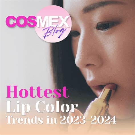 Hottest Lip Color Trends in 2023-2024