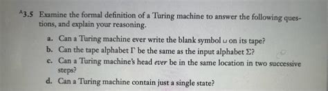 Solved 3.5 Examine the formal definition of a Turing machine | Chegg.com