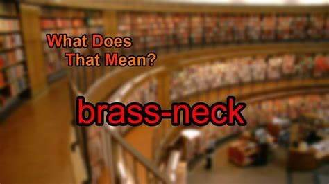 What does brass-neck mean? - YouTube