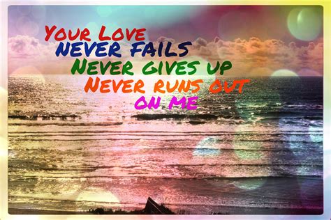 Your Love | Your love never fails, Love never fails, Love