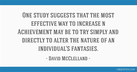 David McClelland quote: One study suggests that the most...