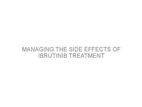 Managing the side effects of ibrutinib treatment - Medivizor