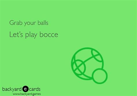 Grab your balls, let's play bocce. | Funny bocce joke | Backyard Games ...