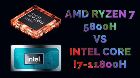 AMD Ryzen 7 5800H vs Intel Core i7-11800H (Comparison Review) - UBG