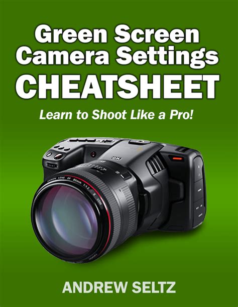 Download the Green Screen Camera Settings Cheatsheet