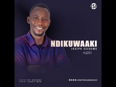 Ndikuwaaki - Joseph Segawa(Audio) - YouTube