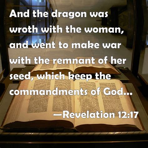 Revelation 12:17 And the dragon was wroth with the woman, and went to ...