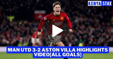 Manchester United 3-2 Aston Villa Highlights Video[All Goals] - Kenyastax