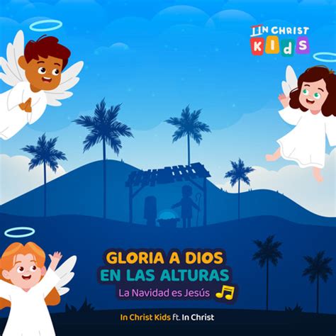 Stream Gloria a Dios en las Alturas (feat. In Christ) by In Christ Kids ...