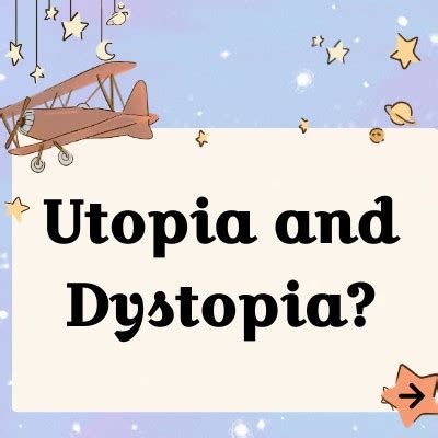 Utopia and Dystopia