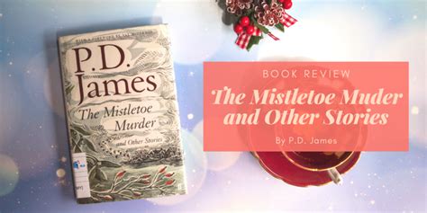 Book Review: The Mistletoe Murder by P.D. James – Eustea Reads