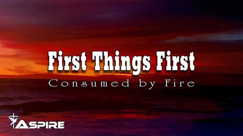 First Things First - Consumed by Fire [Lyric Video] - YouTube