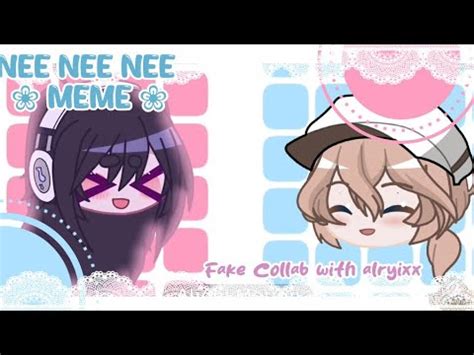 Nee Nee Nee Meme || Fake Collab with @alyrizz ♡ - YouTube