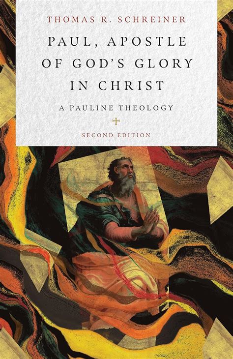 Paul, Apostle of God's Glory in Christ: A Pauline Theology: Schreiner ...