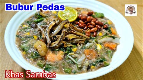 Bubur Pedas Khas Sambas, Kalimantan. Serius Bikin Ketagihan. - YouTube