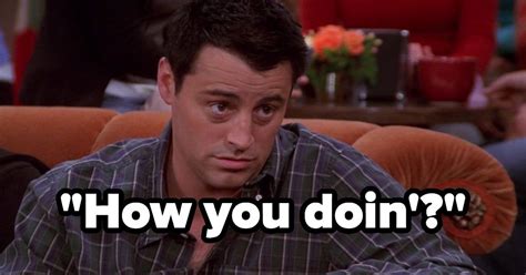 Everyone Has A Joey Tribbiani Quote That Matches Their Personality ...