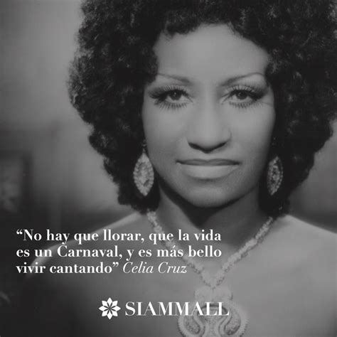 “No hay que llorar, que la vida es un Carnaval, y es más bello vivir ...