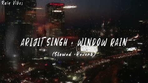 LATE NIGHT ARIJIT SINGH MASHUPS WITH RAIN SOUND (Slowed + Reverb ...