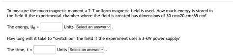 Solved To measure the muon magnetic moment a 2-T uniform | Chegg.com