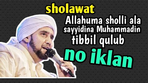 sholawat tibbil qulub habib syech no iklan Akkoorden - Chordify