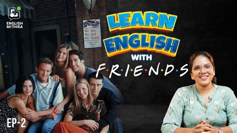 Learn English With FRIENDS | Episode 2 | English Mithra | ☎️ +91 ...