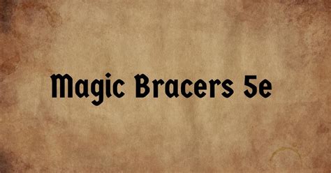 Gear Guide: DnD 5e Magic Bracers for Every Tier of Play