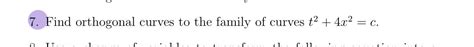 Solved 7. Find orthogonal curves to the family of curves | Chegg.com