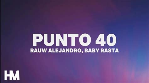 Rauw Alejandro x Baby Rasta - PUNTO 40 (Letra/Lyrics) - YouTube