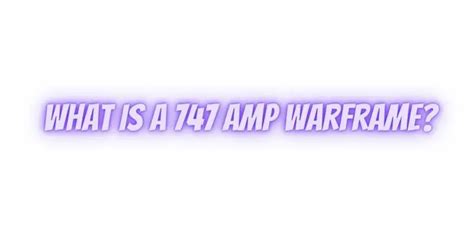 What is a 747 amp Warframe? - All For Turntables