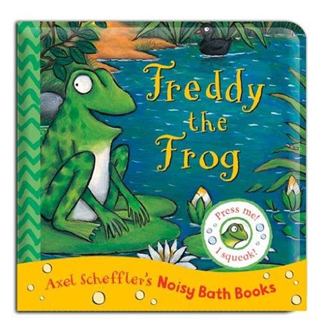 Axel Scheffler Bath Book: Freddy the Frog (Noisy Bath Books) by Axel ...