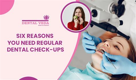 Six Reasons You Need Regular Dental Checkups - Dental Veda